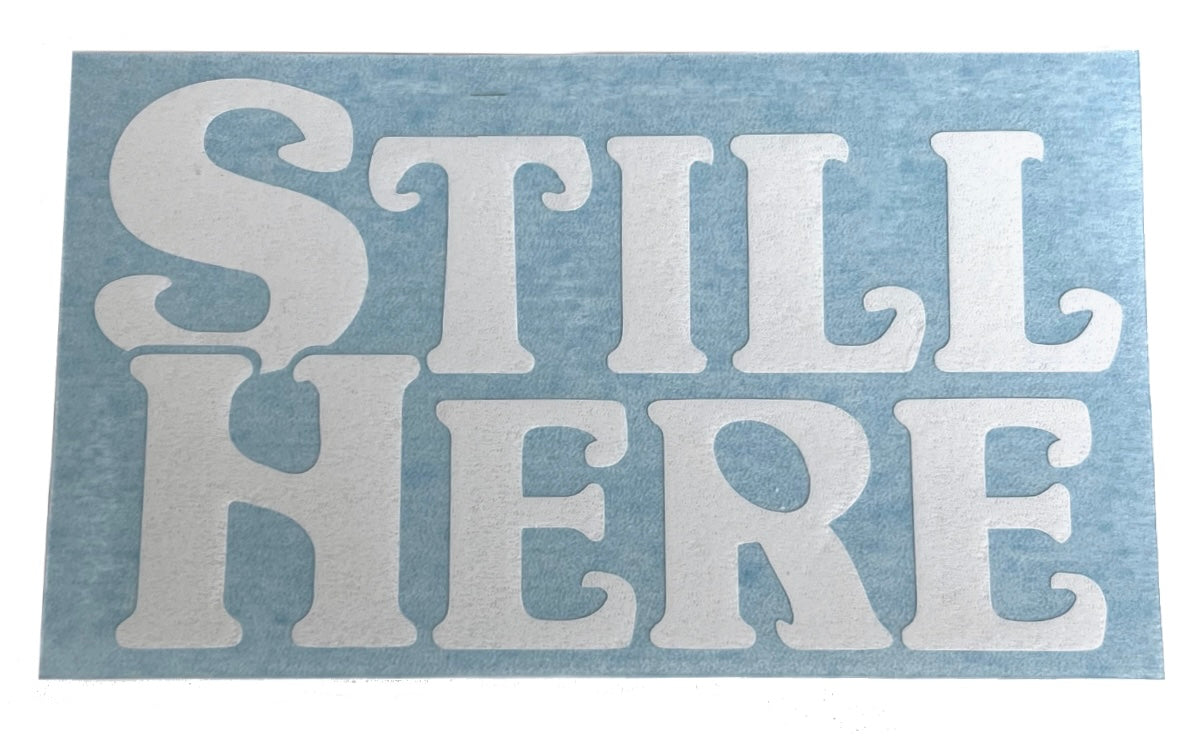 Still Here Transfer Sticker