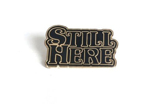 Still Here Enamel Pin
