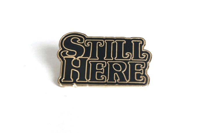 Still Here Enamel Pin – Still Here Lifestyle
